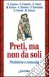 Preti, ma non da soli. Presbiterio e comunità libro