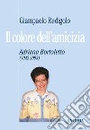 Il colore dell'amicizia. Adriana Bortoletto (1942-1993) libro