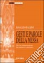 Gesti e parole della messa. Per la comprensione del mistero celebrato