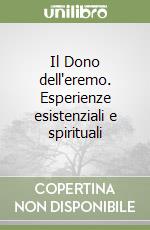 Il Dono dell'eremo. Esperienze esistenziali e spirituali libro