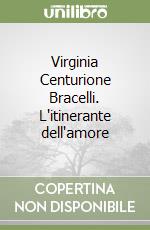 Virginia Centurione Bracelli. L'itinerante dell'amore