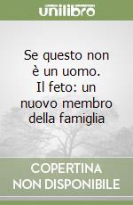 Se questo non è un uomo. Il feto: un nuovo membro della famiglia libro