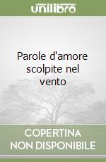 Parole d'amore scolpite nel vento libro