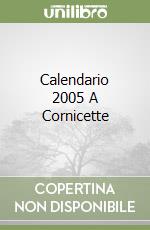 Calendario 2005 A Cornicette libro