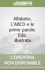 Alfabeto. L'ABCD e le prime parole. Ediz. illustrata libro