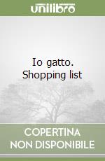 Io gatto. Shopping list libro