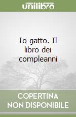 Io gatto. Il libro dei compleanni