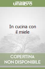 In cucina con il miele libro