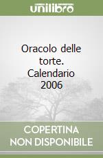 Oracolo delle torte. Calendario 2006