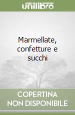 Marmellate, confetture e succhi