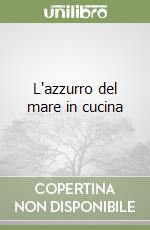 L'azzurro del mare in cucina libro