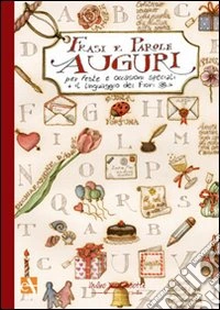 Auguri. Frasi e parole per feste e occasioni speciali. Il linguaggio dei fiori libro
