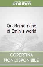 Quaderno righe di Emily's world libro