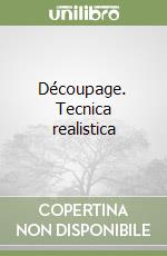Découpage. Tecnica realistica libro