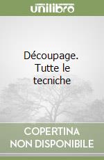 Découpage. Tutte le tecniche libro