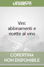 Vini: abbinamenti e ricette al vino