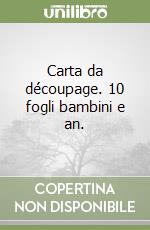 Carta da découpage. 10 fogli bambini e an. libro