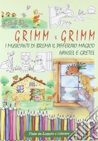 Grimm & Grimm. Fiabe da leggere e colorare. Ediz. illustrata libro