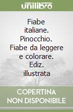 Fiabe italiane. Pinocchio. Fiabe da leggere e colorare. Ediz. illustrata libro