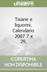 Tisane e liquorini. Calendario 2007 7 x 29, libro