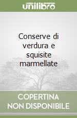 Conserve di verdura e squisite marmellate libro