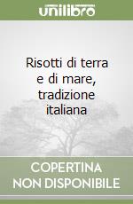 Risotti di terra e di mare, tradizione italiana libro