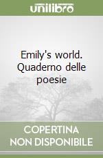 Emily's world. Quaderno delle poesie libro