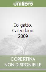 Io gatto. Calendario 2009 libro