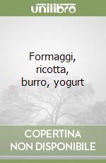 Formaggi, ricotta, burro, yogurt libro