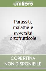 Parassiti, malattie e avversità ortofrutticole libro