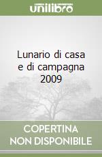 Lunario di casa e di campagna 2009 libro