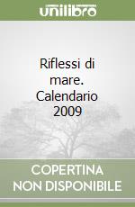 Riflessi di mare. Calendario 2009 libro