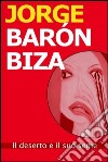 Il deserto e il suo seme libro di Barón Biza Jorge