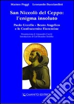 San Niccolò del Ceppo: l'enigma insoluto. Paolo Uccello e Beato Angelico e le confraternite fiorentine