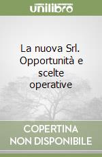 La nuova Srl. Opportunità e scelte operative libro