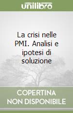 La crisi nelle PMI. Analisi e ipotesi di soluzione