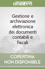 Gestione e archiviazione elettronica dei documenti contabili e fiscali libro