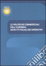 Le politiche commerciali dell'azienda: aspetti fiscali ed operativi