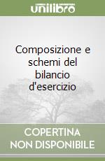 Composizione e schemi del bilancio d'esercizio libro