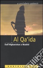 Al Qa'ida. Dall'Afghanistan a Madrid libro