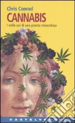 Cannabis. I mille usi di una pianta miracolosa libro