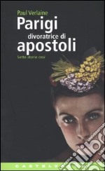 Parigi divoratrice di Apostoli. Sette storie così libro