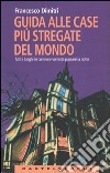 Guida alle case più stregate del mondo. Tutti i luoghi in cui (non) vorreste passare la notte libro