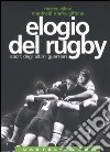 Elogio del rugby. Sport degli ultimi guerrieri libro