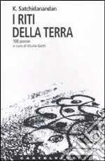 I riti della Terra. 108 poesie libro