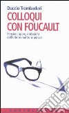 Colloqui con Foucault. Pensieri, opere, omissioni dell'ultimo maître-à-penser libro di Trombadori Duccio