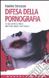 Difesa della pornografia. Le nuove tesi radicali del femminismo americano libro
