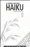 Il grande libro degli haiku. Testo giapponese a fronte libro di Starace I. (cur.)