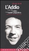 L'addio. La giornata di delirio di un leader populista libro