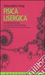 Fisica lisergica. La mente profonda e la struttura dell'universo libro